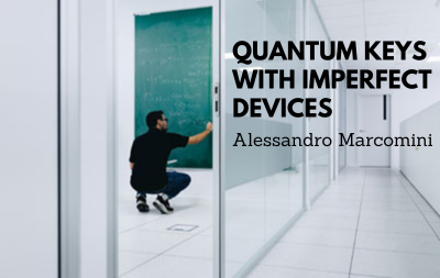 Alessandro Marcomini - Quantum keys with imperfect devices