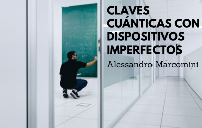 Alessandro Marcomini - Claves cuánticas con dispositivos imperfectos