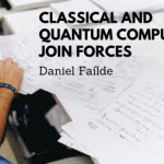 Daniel Faílde - Classical and quantum computers join force