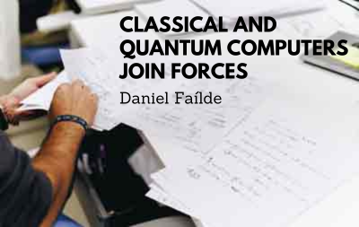 Daniel Faílde - Classical and quantum computers join force